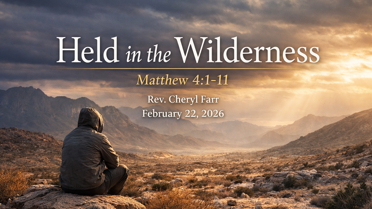 photo-realistic title slide showing a solitary person in a modern jacket sitting on a rocky hillside overlooking a vast desert valley with distant mountains under dramatic clouds and warm sunset light. Overlaid text reads “Held in the Wilderness,” with the subtitle “Matthew 4:1–11,” followed by “Rev. Cheryl Farr” and “February 22, 2026,” conveying a reflective theme of faith and perseverance in difficult seasons.