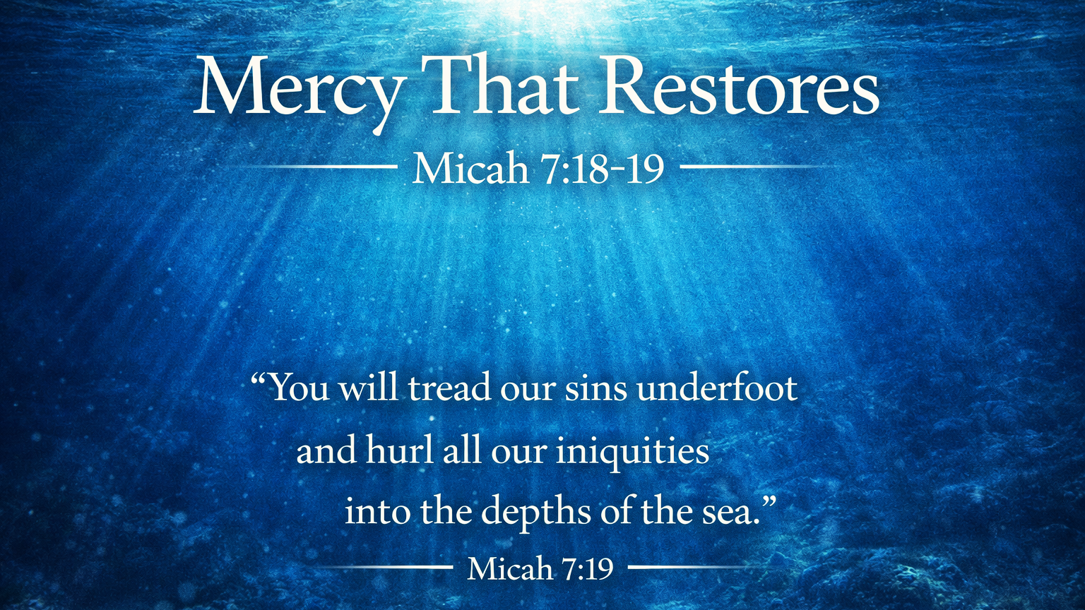 Mercy That Restores — A wide 16:9 photo-realistic image of deep ocean waters with sunlight filtering down through the surface, symbolizing sins cast into the depths. The image includes the title Mercy That Restores and the most pertinent text from Micah 7:18–19.