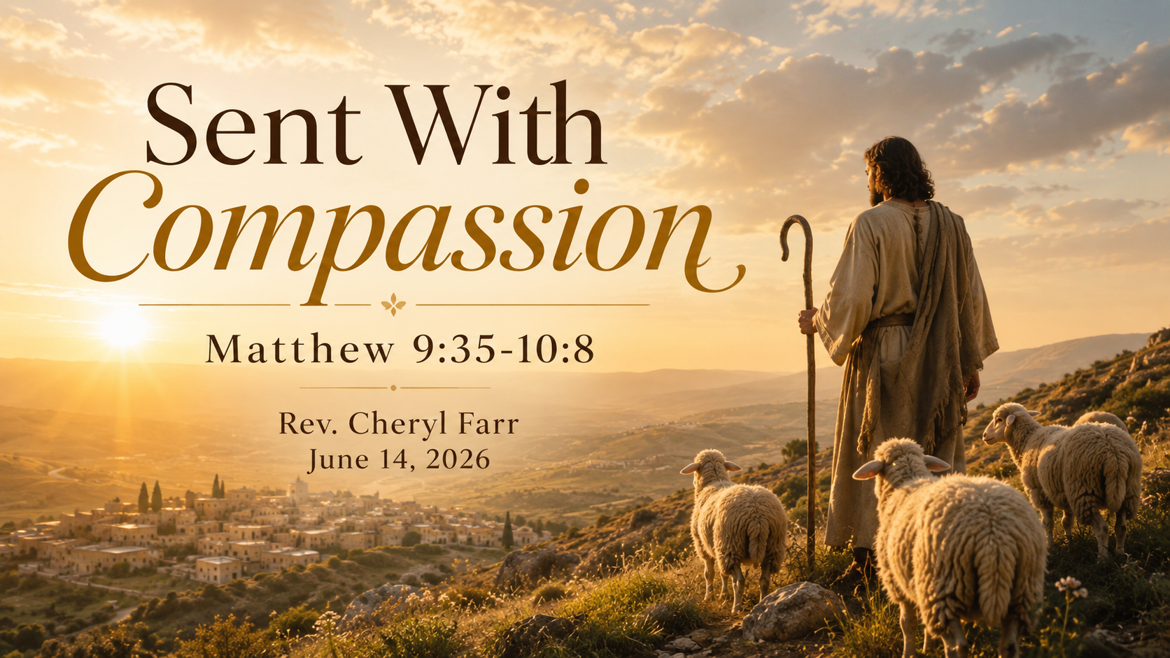 Sent With Compassion title image showing a shepherd-like figure standing with sheep on a golden hillside at sunrise, overlooking a distant town, symbolizing Jesus’ compassion for weary people and the call to join His healing work.