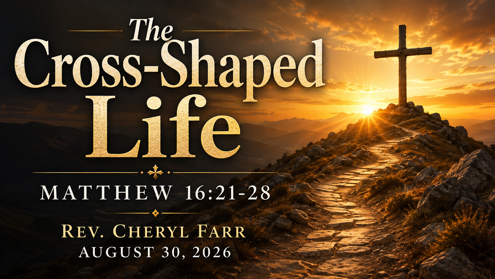 Wide cinematic image for The Cross-Shaped Life, Matthew 16:21&ndash;28, showing a rugged path leading toward a wooden cross at sunrise, symbolizing surrender, discipleship, and the call to follow Jesus rather than live by self-preservation.